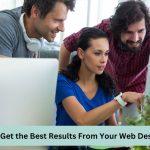 Ways to Get the Best Results From Your Web Design Agency: A Comprehensive Guide